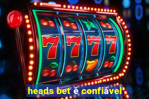 heads bet é confiável