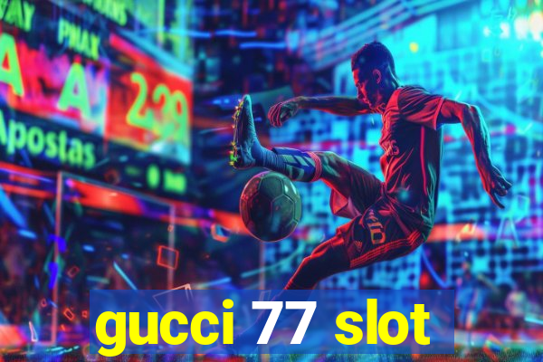 gucci 77 slot