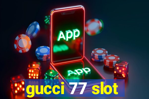 gucci 77 slot