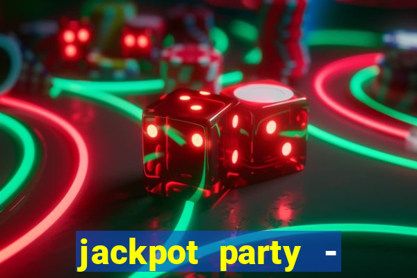 jackpot party - casino slots