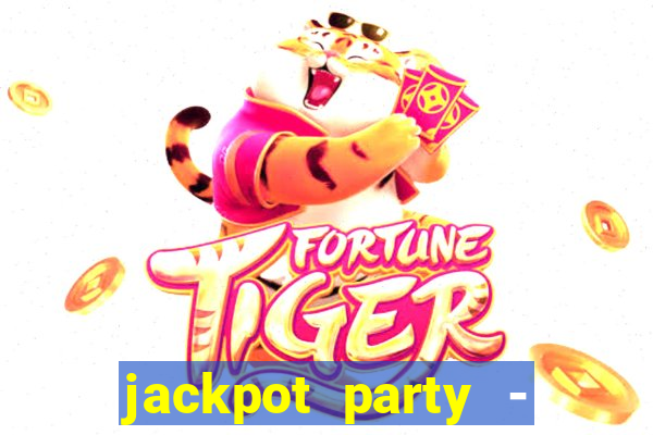 jackpot party - casino slots