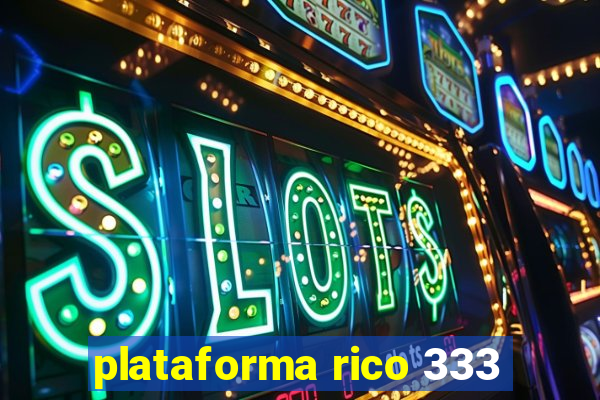 plataforma rico 333