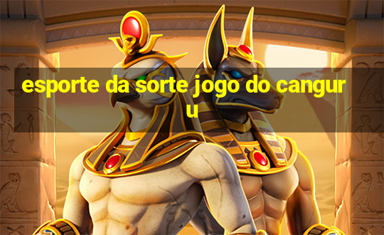 esporte da sorte jogo do canguru