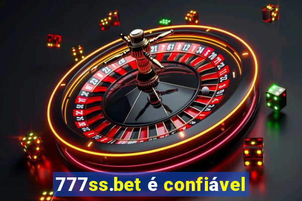 777ss.bet é confiável