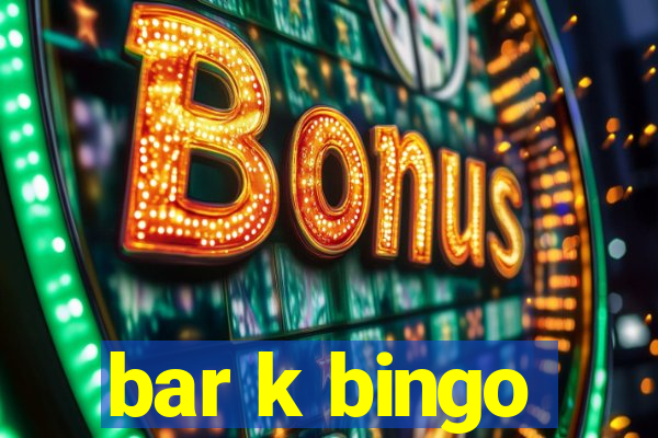 bar k bingo