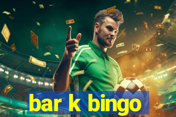 bar k bingo