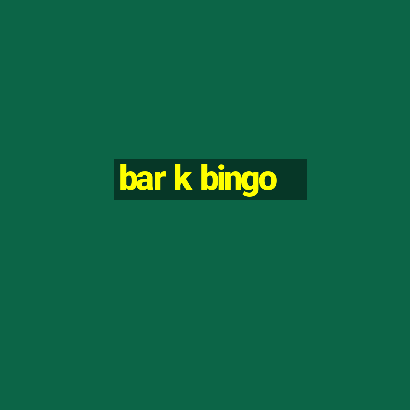 bar k bingo