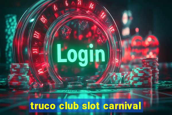 truco club slot carnival