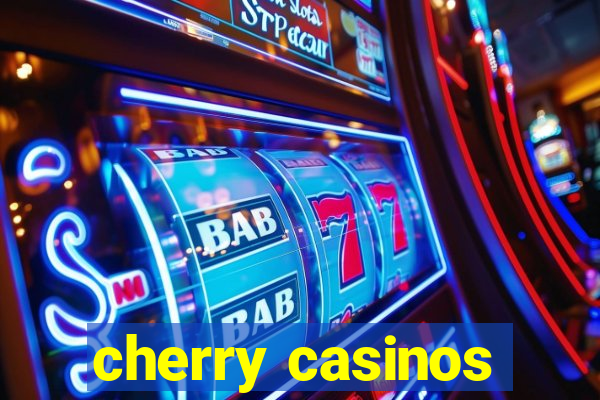 cherry casinos