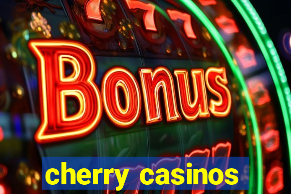 cherry casinos