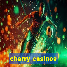 cherry casinos