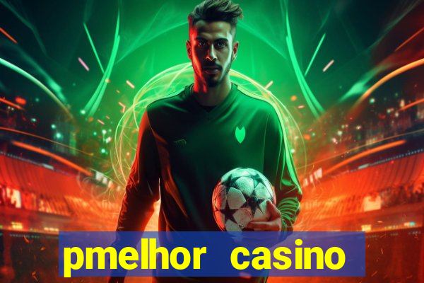 pmelhor casino online portugal