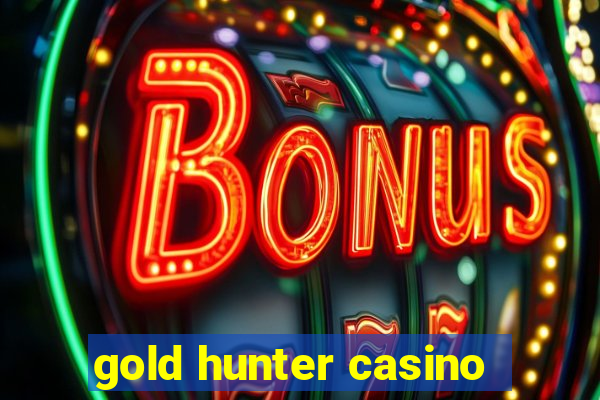 gold hunter casino