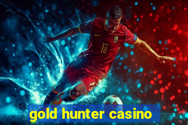 gold hunter casino