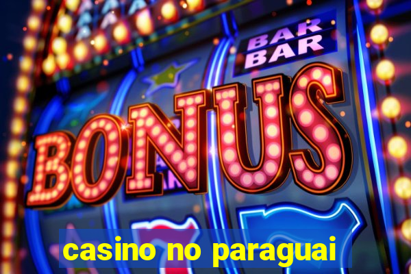 casino no paraguai