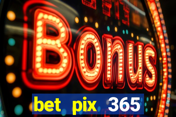 bet pix 365 apostas online