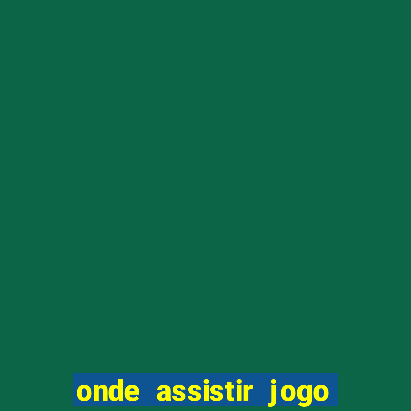 onde assistir jogo do brasileirao