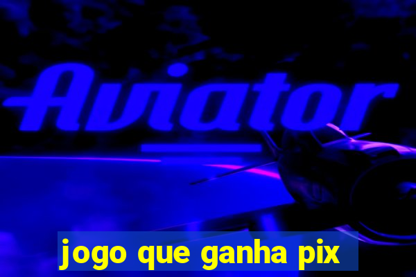 jogo que ganha pix