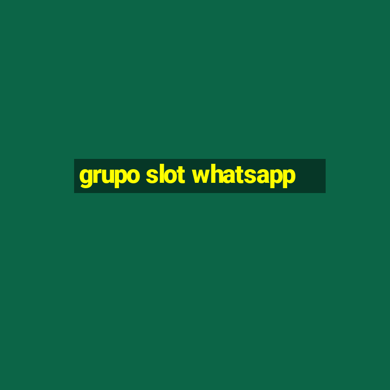 grupo slot whatsapp