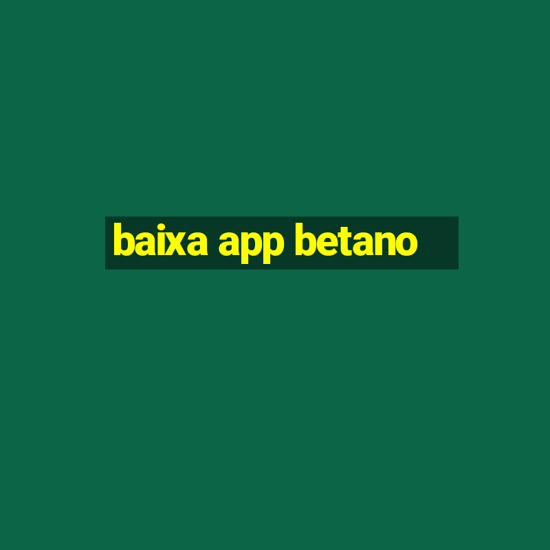 baixa app betano