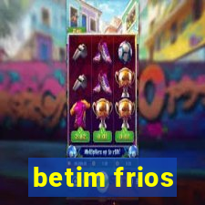 betim frios