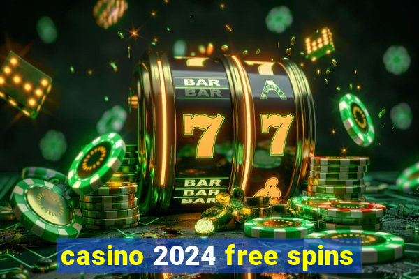 casino 2024 free spins