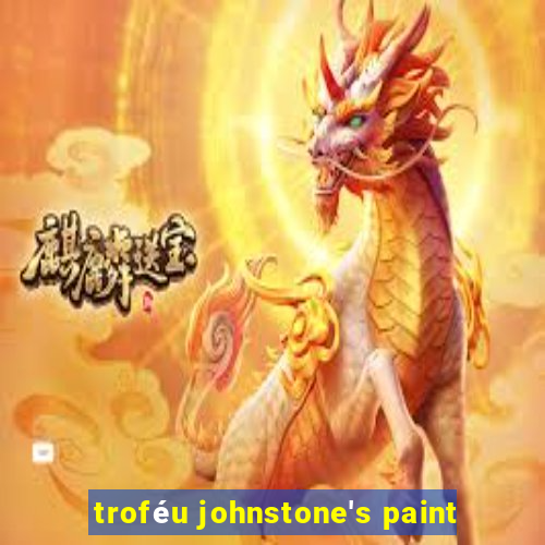 troféu johnstone's paint