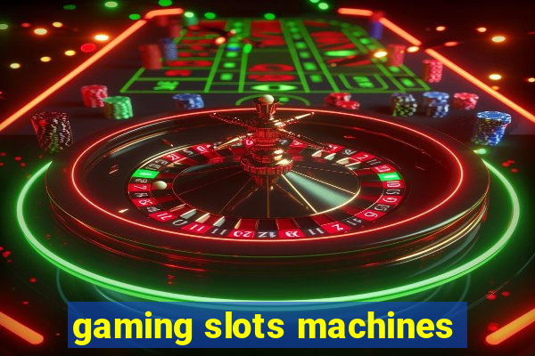 gaming slots machines