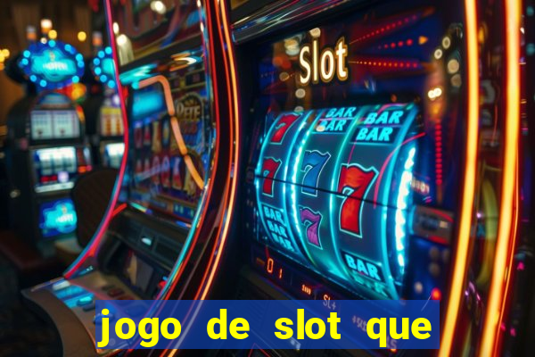 jogo de slot que ganha dinheiro de verdade