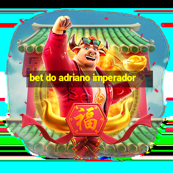 bet do adriano imperador