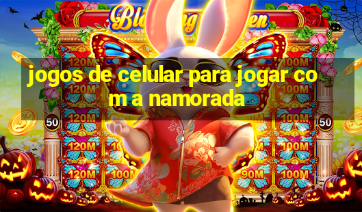 jogos de celular para jogar com a namorada