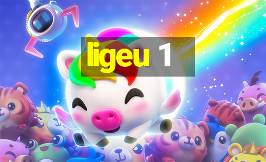 ligeu 1