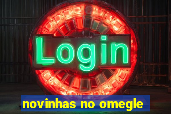 novinhas no omegle