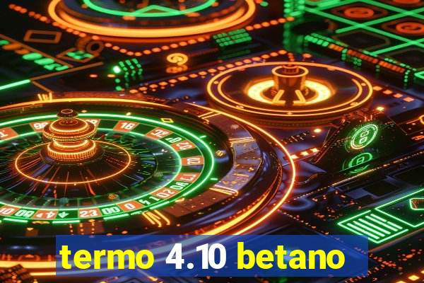 termo 4.10 betano