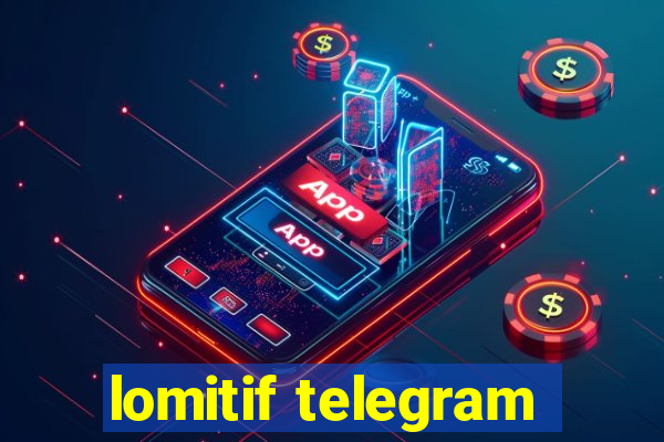 lomitif telegram