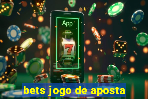 bets jogo de aposta