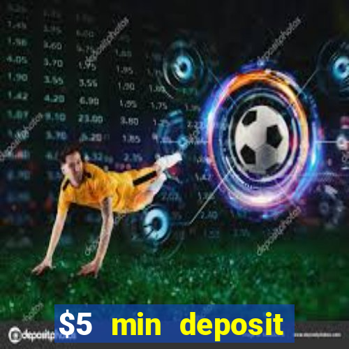 $5 min deposit online casino