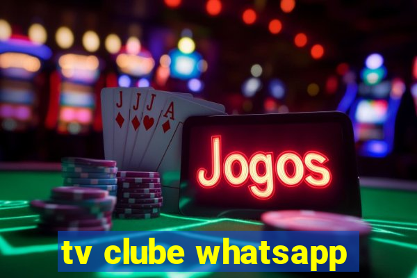 tv clube whatsapp