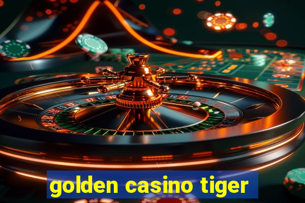 golden casino tiger