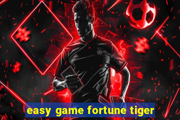 easy game fortune tiger