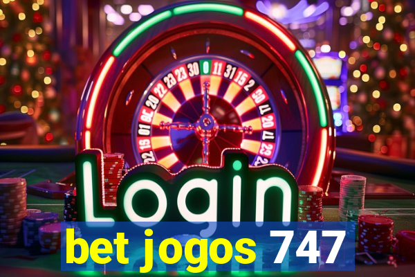 bet jogos 747