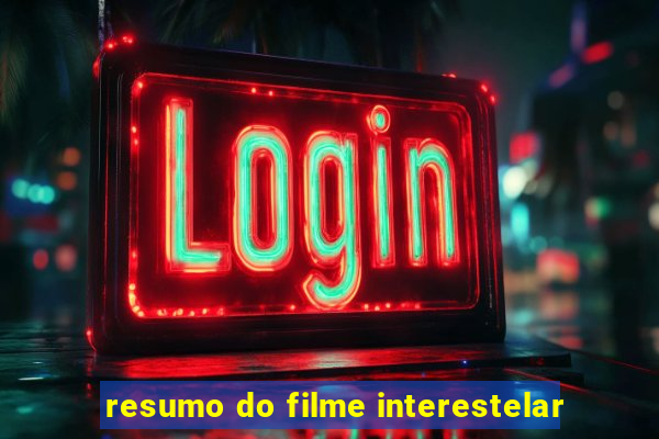 resumo do filme interestelar