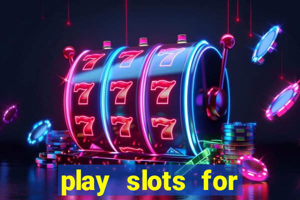 play slots for free no downloads