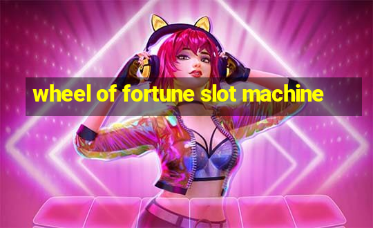 wheel of fortune slot machine