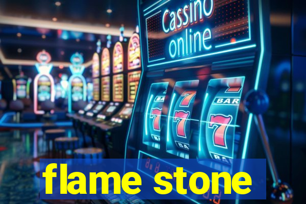 flame stone