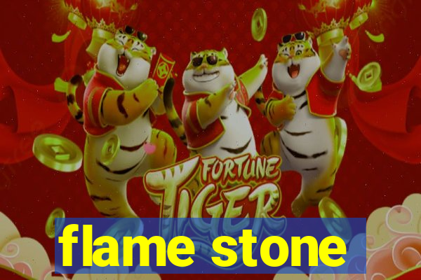 flame stone