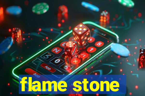 flame stone