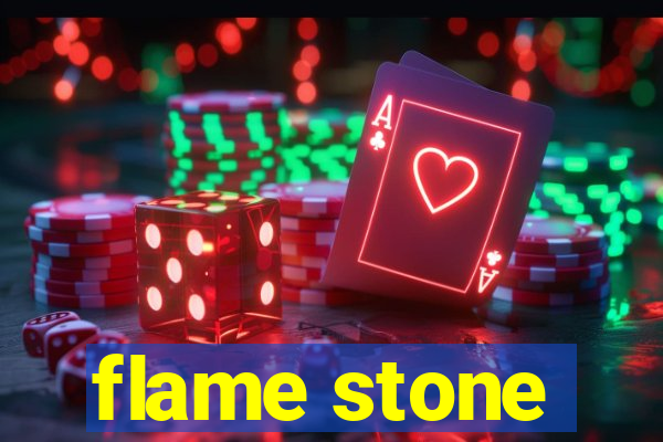 flame stone