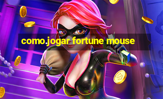 como.jogar fortune mouse