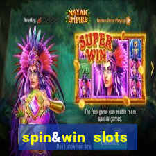 spin&win slots casino games